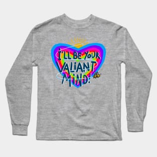 Be a valiant mind Long Sleeve T-Shirt